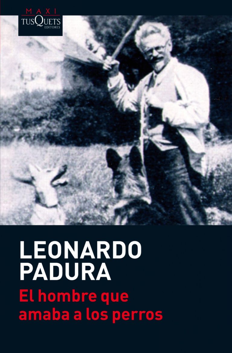 El Hombre Que Amaba A Los Perros Una Novela De Leonardo Padura