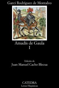 Amadis of Gaul by Garci Rodríguez de Montalvo