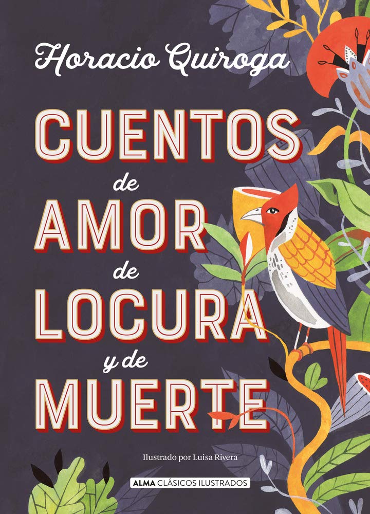 Cuentos de amor de locura y de muerte - Horacio Quiroga - Fantástico