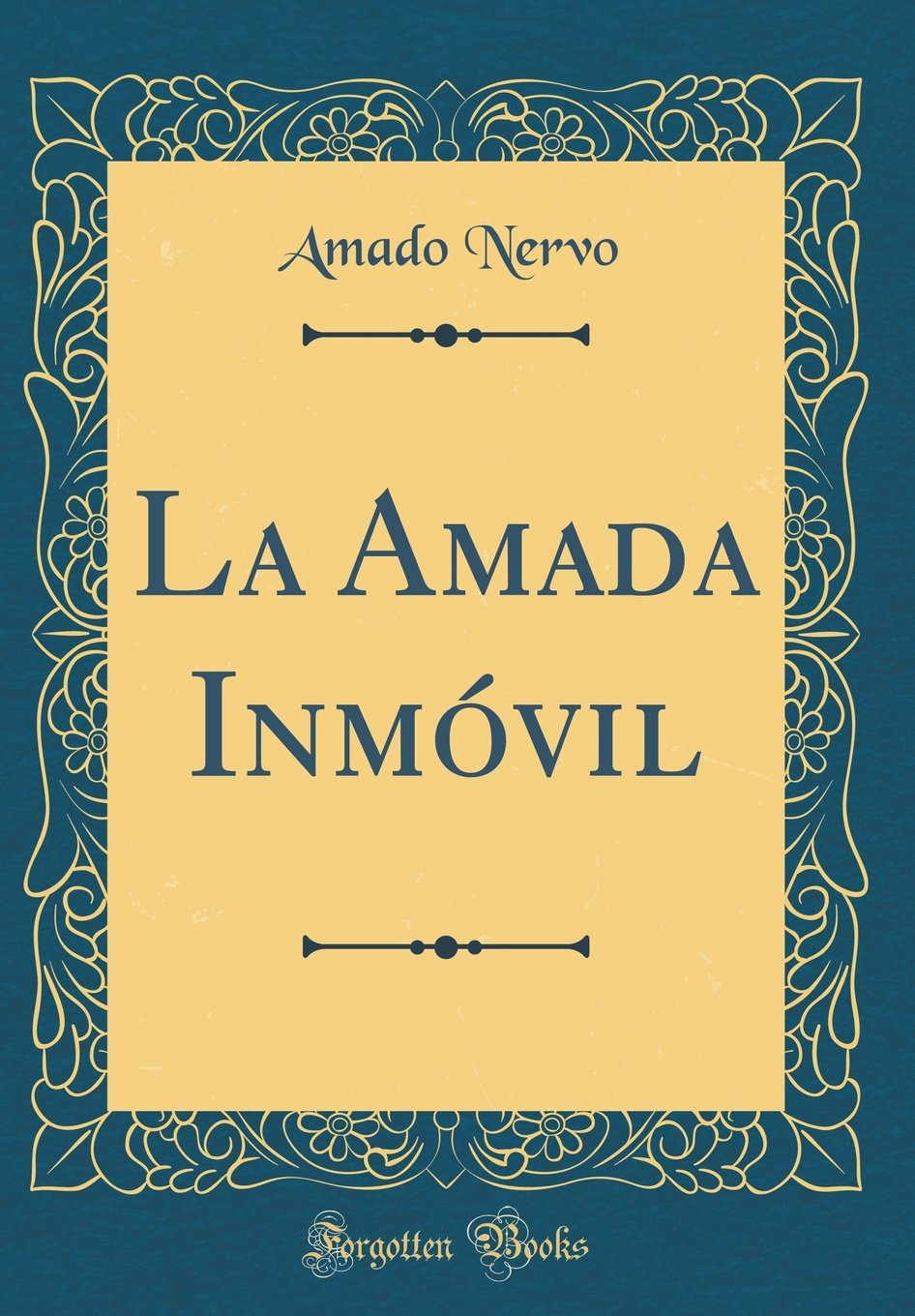 La Amada Inmóvil De Amado Nervo Un Lamento Poético Inmortal 